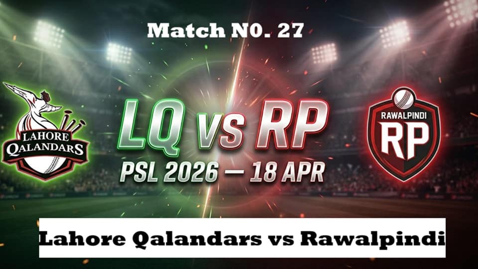 [CRK] Lahore Qalandars vs Rawalpindi PSL 2026: Match 27 Prediction & Dream11 Tips