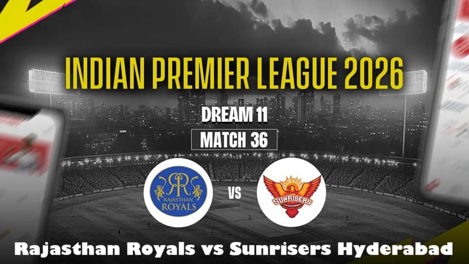 [CRK] Rajasthan Royals vs Sunrisers Hyderabad IPL 2026 Match 36 Preview and Prediction
