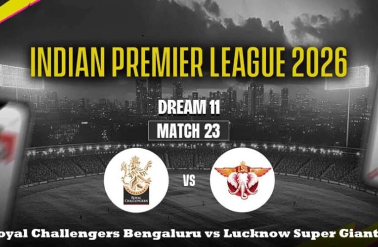 RCB vs LSG IPL 2026 Match 23 Preview