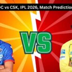 DC vs CSK IPL 2026 Match 48: Dream11 Prediction & Match Preview